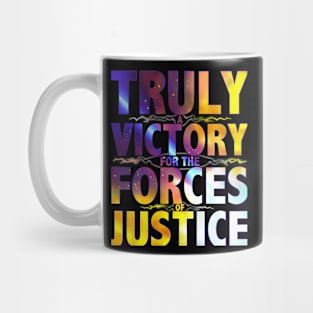 TRULY A VICTORY FOR THE FORCES OF JUSTICE Mug